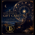 ROYAL ZODIAC  — GIFT CARD "Celestial Gift of Choice"