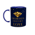 DIAMONDS DON'T BUY LOVE — Ceramic Mug — Blue Edition